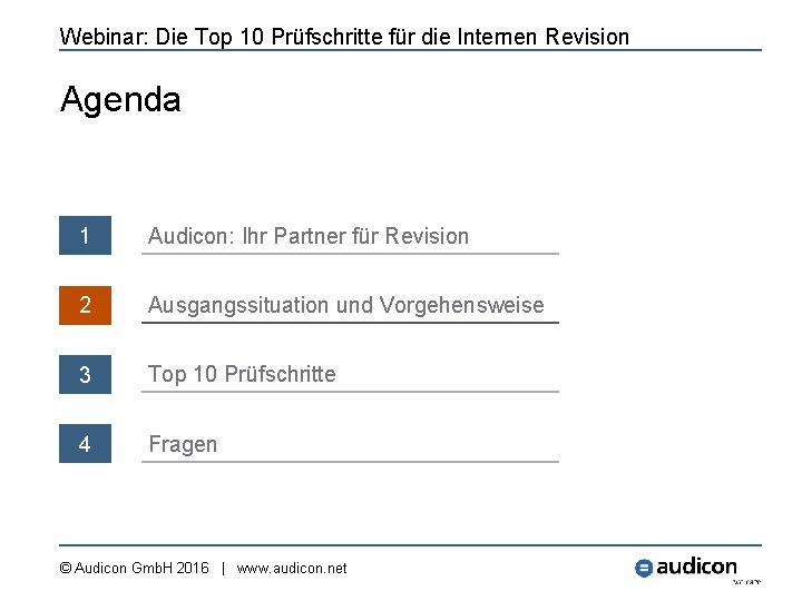 Webinar: Die Top 10 Prüfschritte für die Internen Revision Agenda 1 Audicon: Ihr Partner