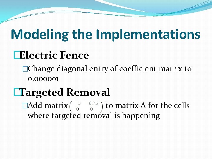 Modeling the Implementations �Electric Fence �Change diagonal entry of coefficient matrix to 0. 000001