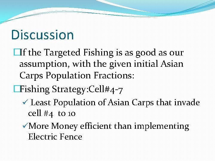 Discussion �If the Targeted Fishing is as good as our assumption, with the given