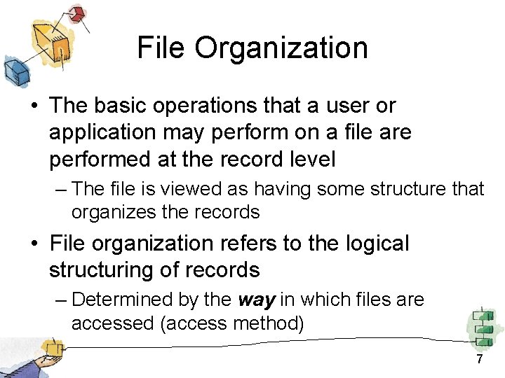 File Organization • The basic operations that a user or application may perform on