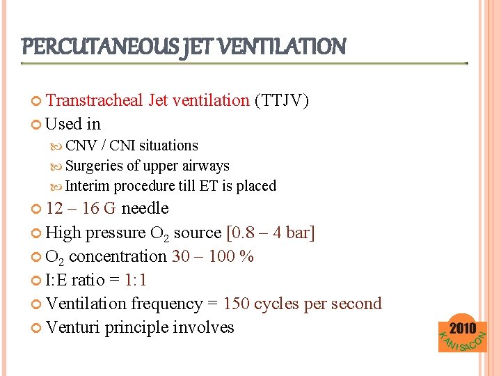 PERCUTANEOUS JET VENTILATION Transtracheal Used Jet ventilation (TTJV) in CNV / CNI situations Surgeries