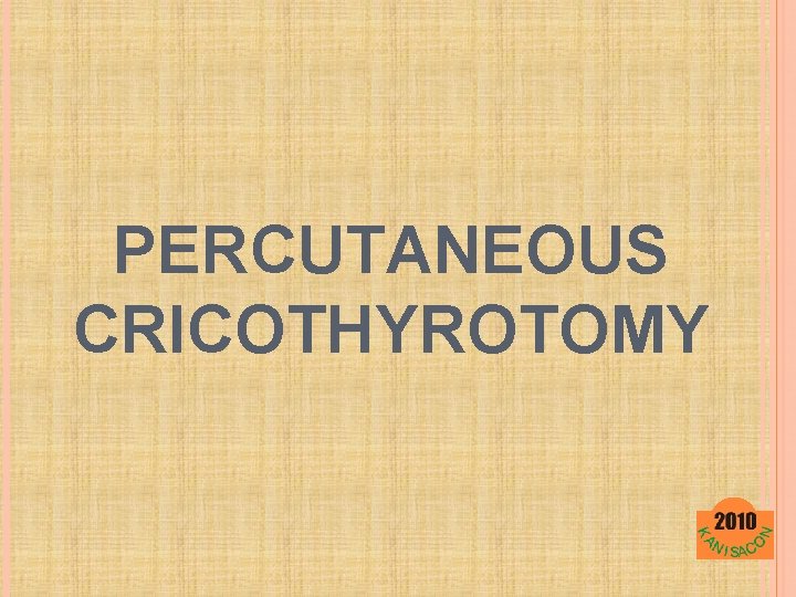 PERCUTANEOUS CRICOTHYROTOMY 