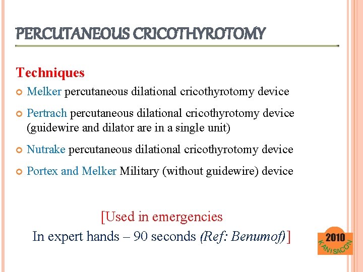 PERCUTANEOUS CRICOTHYROTOMY Techniques Melker percutaneous dilational cricothyrotomy device Pertrach percutaneous dilational cricothyrotomy device (guidewire