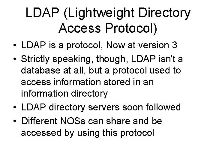 LDAP (Lightweight Directory Access Protocol) • LDAP is a protocol, Now at version 3