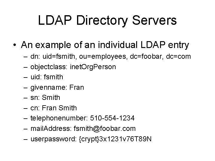 LDAP Directory Servers • An example of an individual LDAP entry – – –