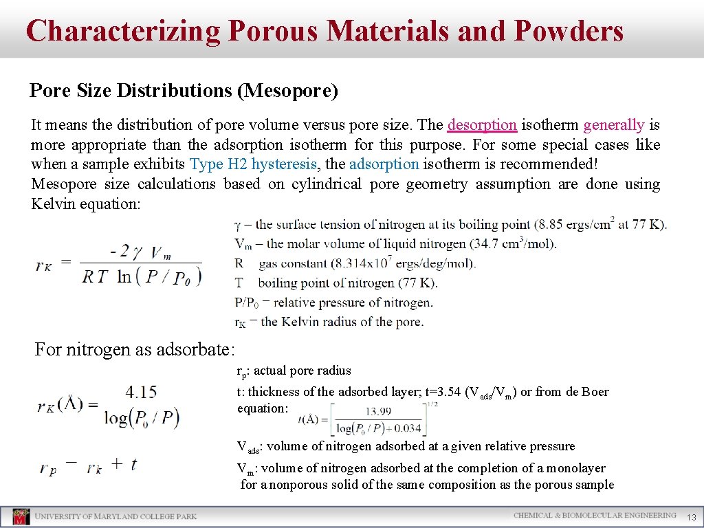 Characterizing Porous Materials and Powders Pore Size Distributions (Mesopore) It means the distribution of