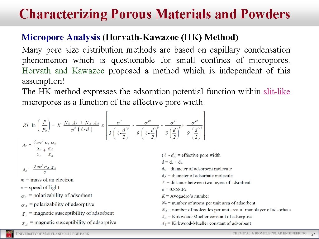 Characterizing Porous Materials and Powders Micropore Analysis (Horvath-Kawazoe (HK) Method) Many pore size distribution