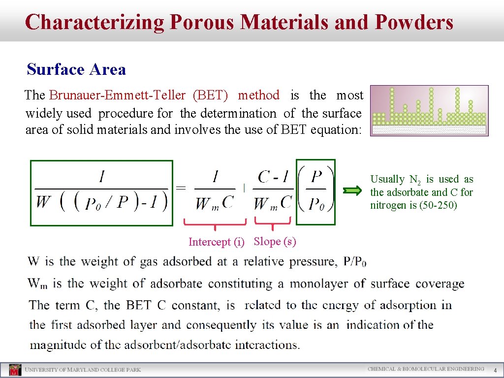 Characterizing Porous Materials and Powders Surface Area The Brunauer-Emmett-Teller (BET) method is the most