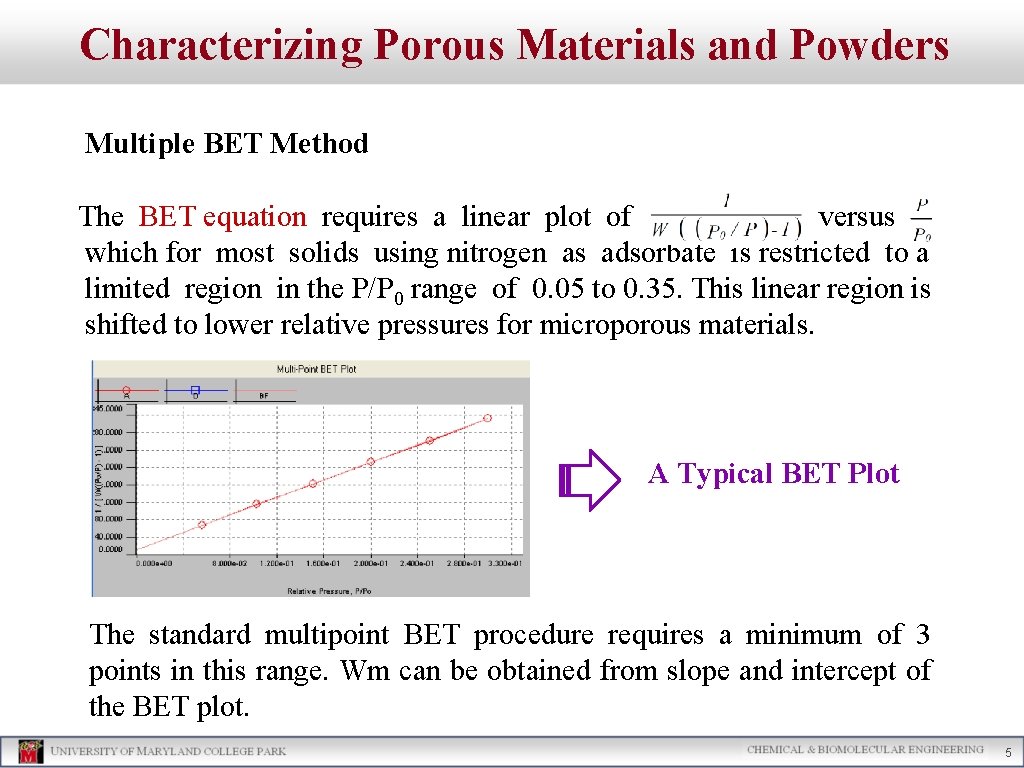 Characterizing Porous Materials and Powders Multiple BET Method The BET equation requires a linear