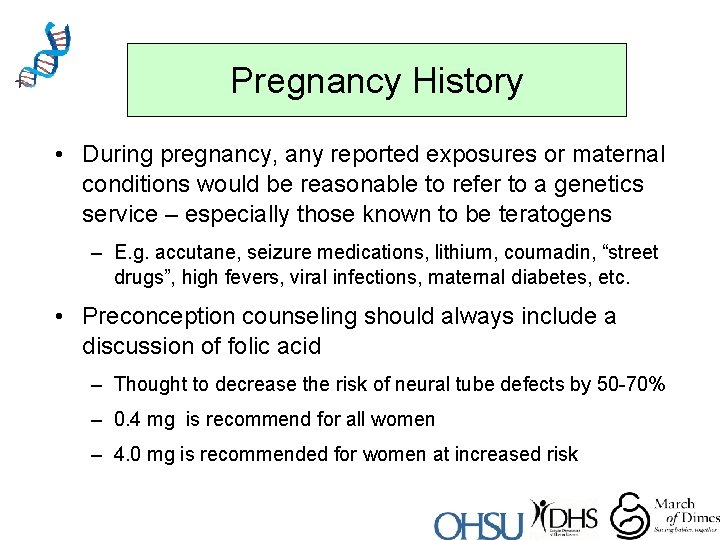 Pregnancy History • During pregnancy, any reported exposures or maternal conditions would be reasonable
