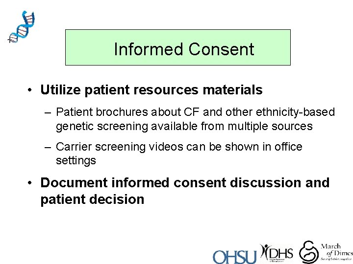 Informed Consent • Utilize patient resources materials – Patient brochures about CF and other