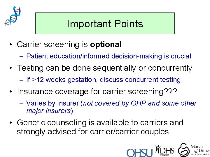 Important Points • Carrier screening is optional – Patient education/informed decision-making is crucial •