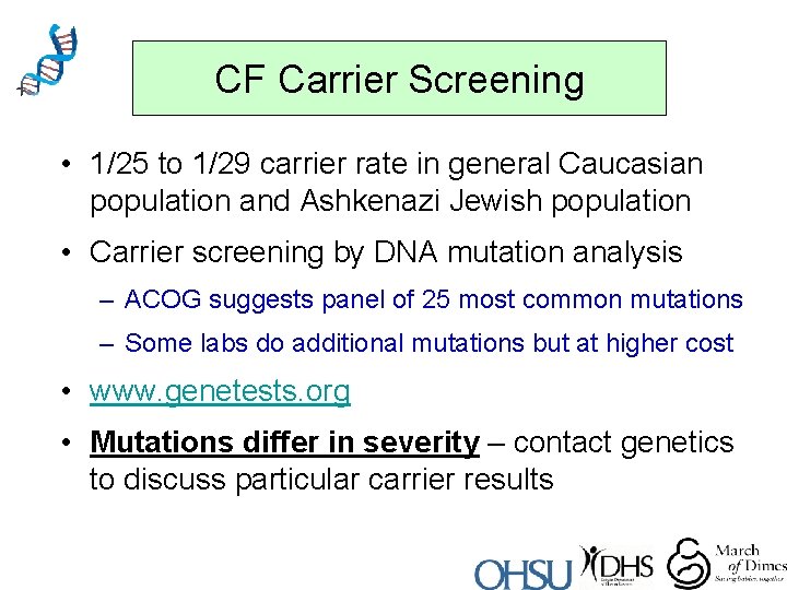 CF Carrier Screening • 1/25 to 1/29 carrier rate in general Caucasian population and