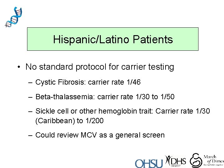 Hispanic/Latino Patients • No standard protocol for carrier testing – Cystic Fibrosis: carrier rate