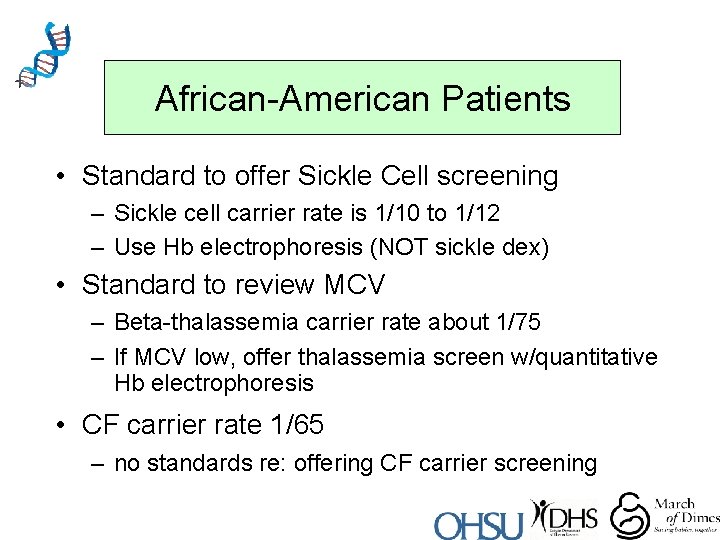 African-American Patients • Standard to offer Sickle Cell screening – Sickle cell carrier rate