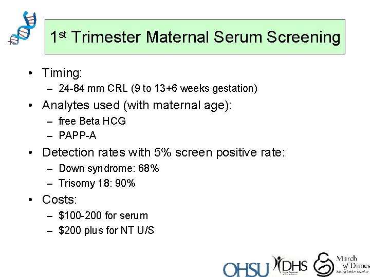 1 st Trimester Maternal Serum Screening • Timing: – 24 -84 mm CRL (9