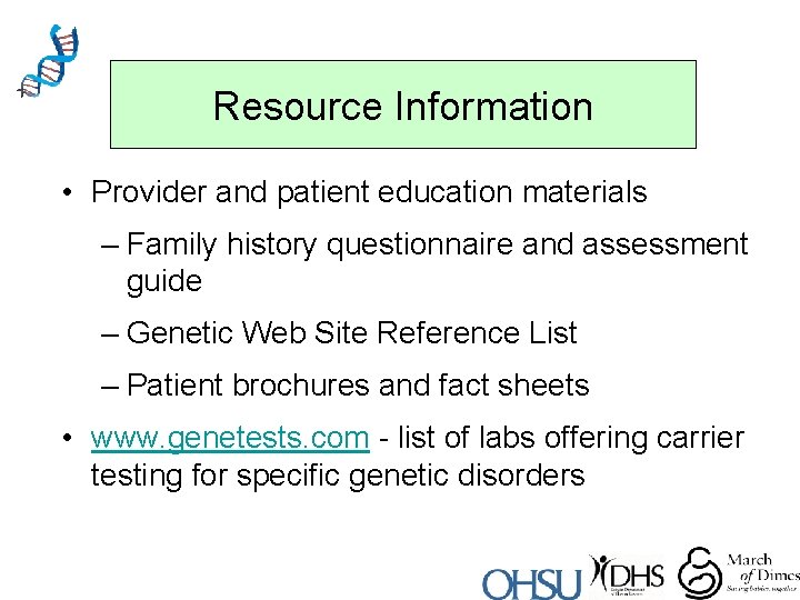 Resource Information • Provider and patient education materials – Family history questionnaire and assessment