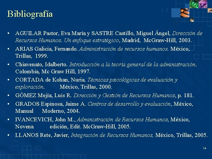 Bibliografía • AGUILAR Pastor, Eva María y SASTRE Castillo, Miguel Ángel, Dirección de Recursos