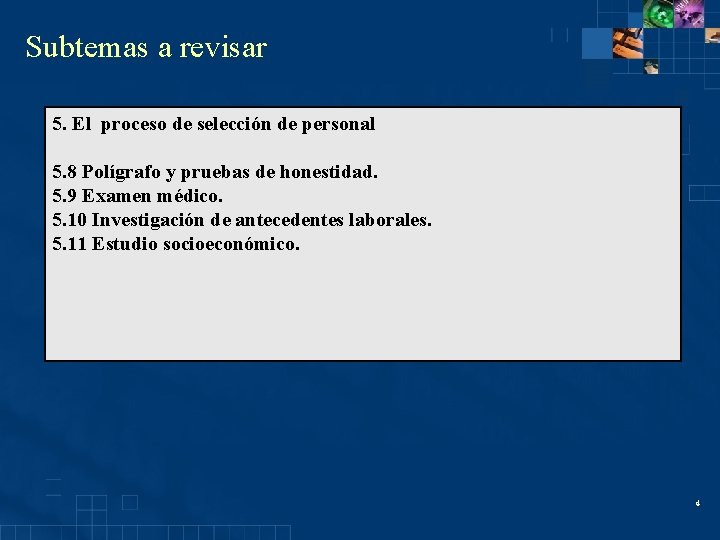 Subtemas a revisar 5. El proceso de selección de personal 5. 8 Polígrafo y