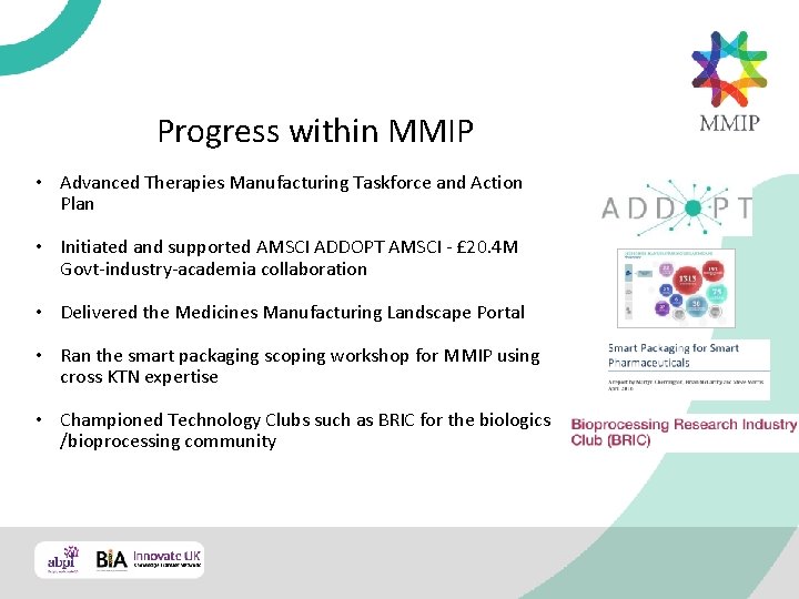 Progress within MMIP • Advanced Therapies Manufacturing Taskforce and Action Plan • Initiated and