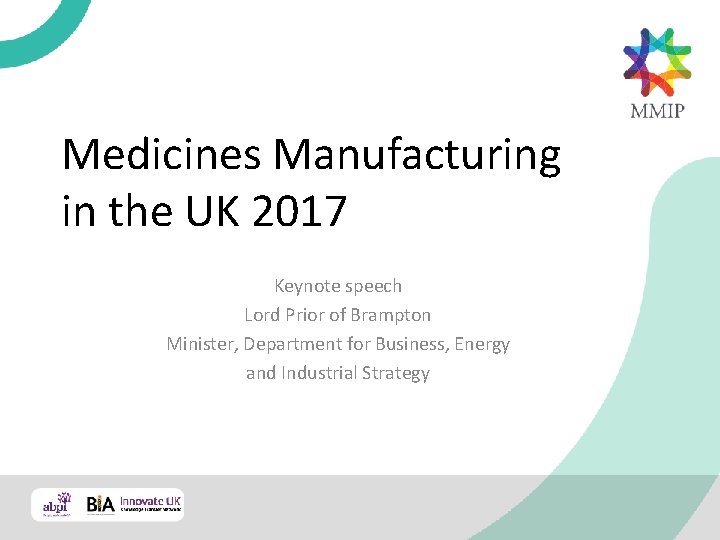 Medicines Manufacturing in the UK 2017 Keynote speech Lord Prior of Brampton Minister, Department