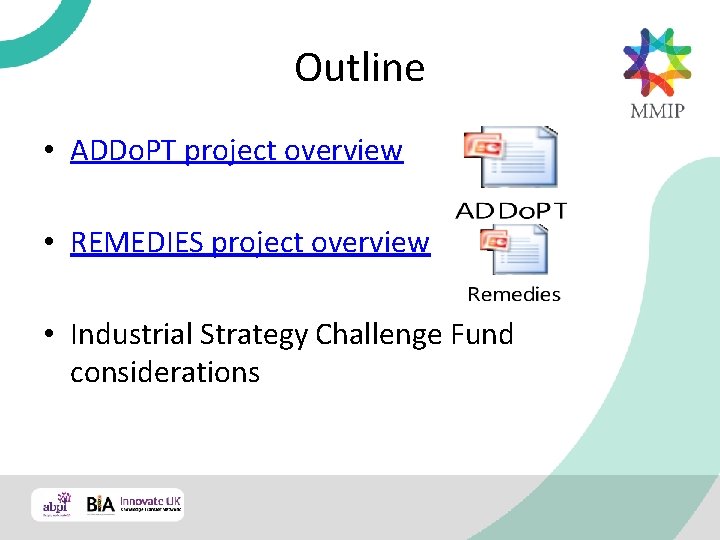 Outline • ADDo. PT project overview • REMEDIES project overview • Industrial Strategy Challenge