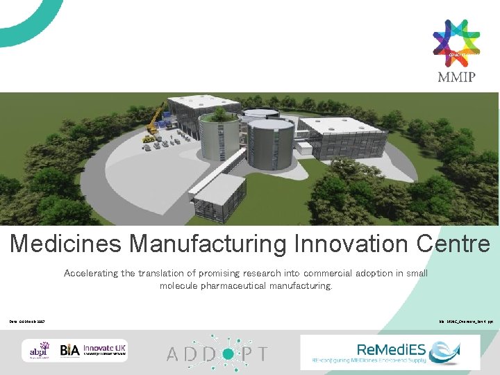 CONCEPTUAL IMAGE Medicines Manufacturing Innovation Centre Accelerating the translation of promising research into commercial