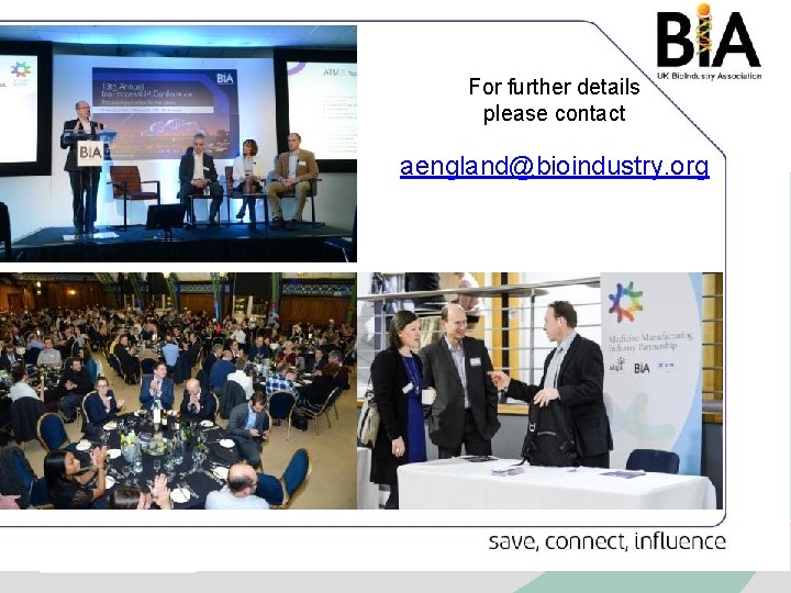 For further details please contact aengland@bioindustry. org 