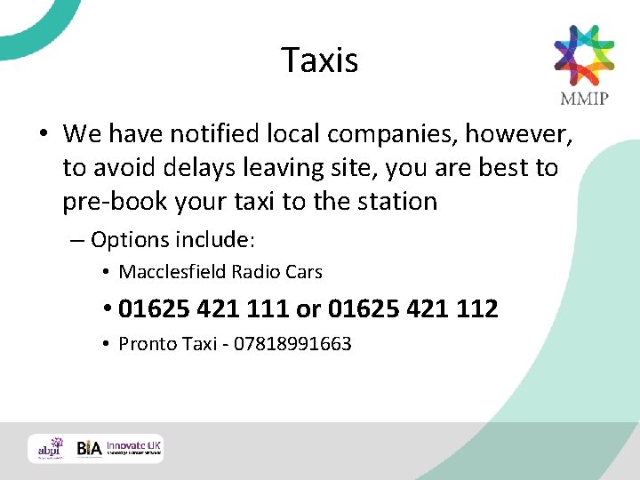 Taxis • We have notified local companies, however, to avoid delays leaving site, you