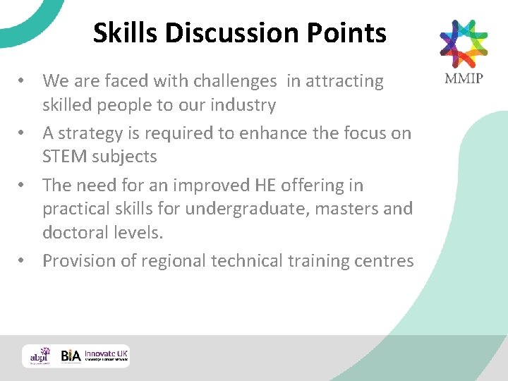 Skills Discussion Points • We are faced with challenges in attracting skilled people to