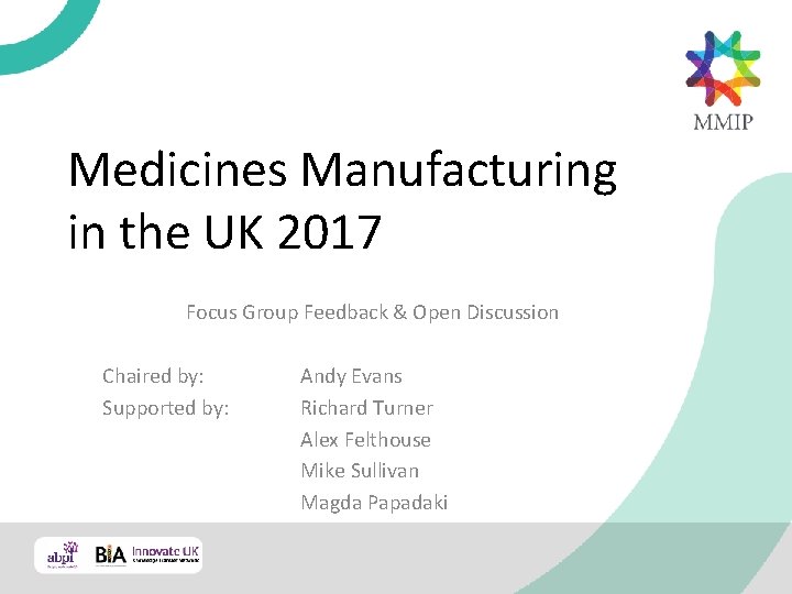 Medicines Manufacturing in the UK 2017 Focus Group Feedback & Open Discussion Chaired by: