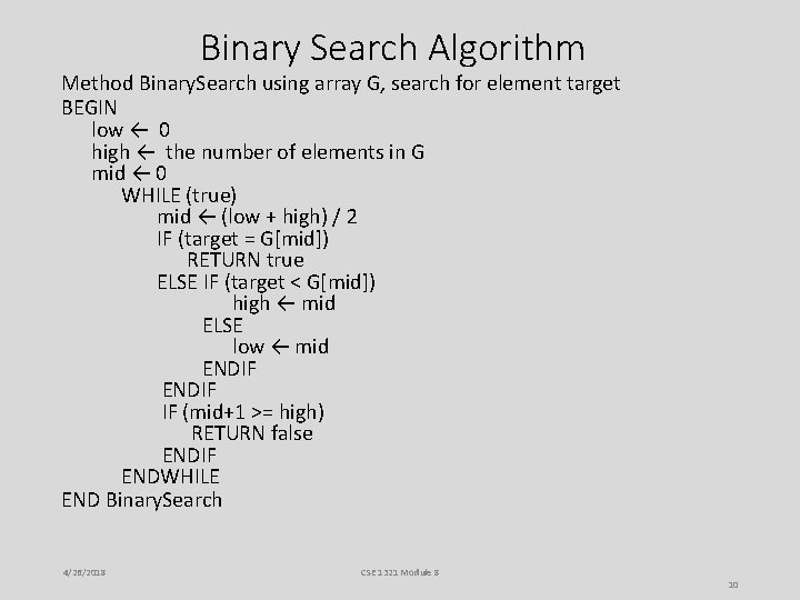 Binary Search Algorithm Method Binary. Search using array G, search for element target BEGIN Binary Search Algorithm Method Binary. Search using array G, search for element target BEGIN