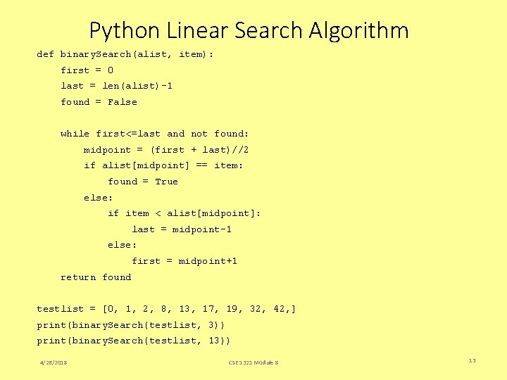 Python Linear Search Algorithm def binary. Search(alist, item): first = 0 last = len(alist)-1 Python Linear Search Algorithm def binary. Search(alist, item): first = 0 last = len(alist)-1