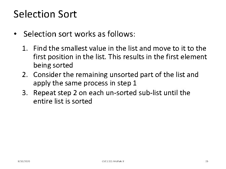 Selection Sort • Selection sort works as follows: 1. Find the smallest value in Selection Sort • Selection sort works as follows: 1. Find the smallest value in