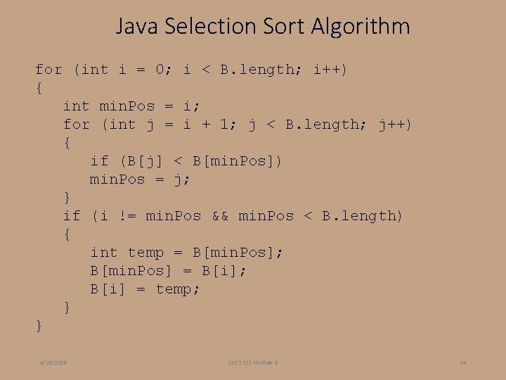 Java Selection Sort Algorithm for (int i = 0; i < B. length; i++) Java Selection Sort Algorithm for (int i = 0; i < B. length; i++)