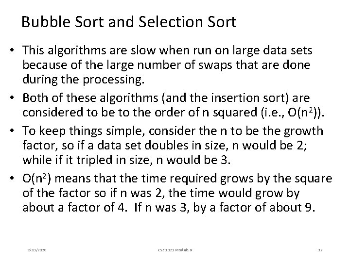 Bubble Sort and Selection Sort • This algorithms are slow when run on large Bubble Sort and Selection Sort • This algorithms are slow when run on large