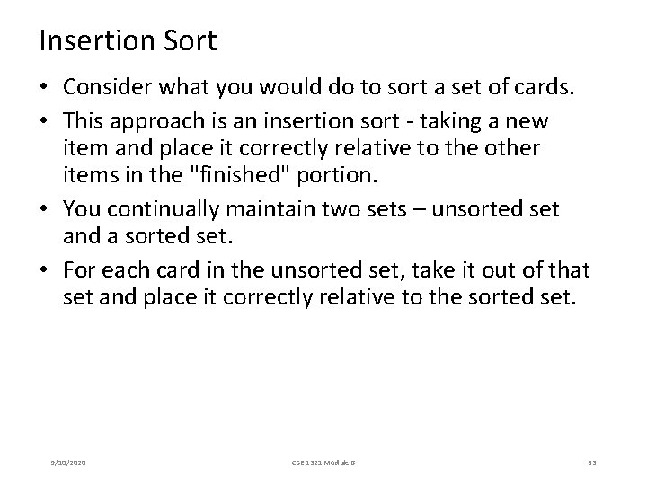 Insertion Sort • Consider what you would do to sort a set of cards. Insertion Sort • Consider what you would do to sort a set of cards.