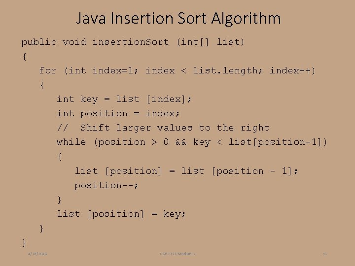 Java Insertion Sort Algorithm public void insertion. Sort (int[] list) { for (int index=1;