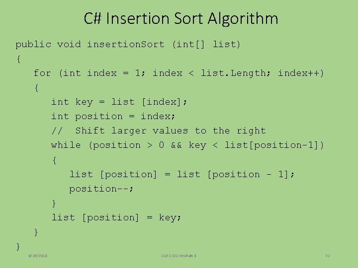 C# Insertion Sort Algorithm public void insertion. Sort (int[] list) { for (int index
