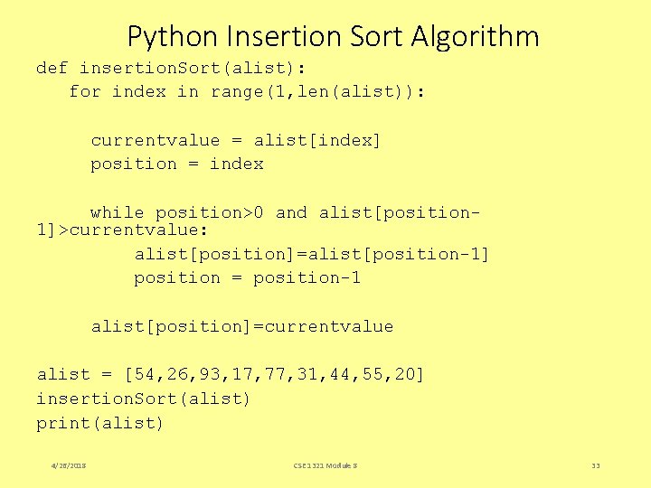 Python Insertion Sort Algorithm def insertion. Sort(alist): for index in range(1, len(alist)): currentvalue = Python Insertion Sort Algorithm def insertion. Sort(alist): for index in range(1, len(alist)): currentvalue =