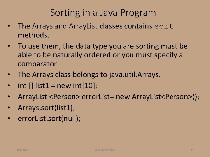 Sorting in a Java Program • The Arrays and Array. List classes contains sort Sorting in a Java Program • The Arrays and Array. List classes contains sort