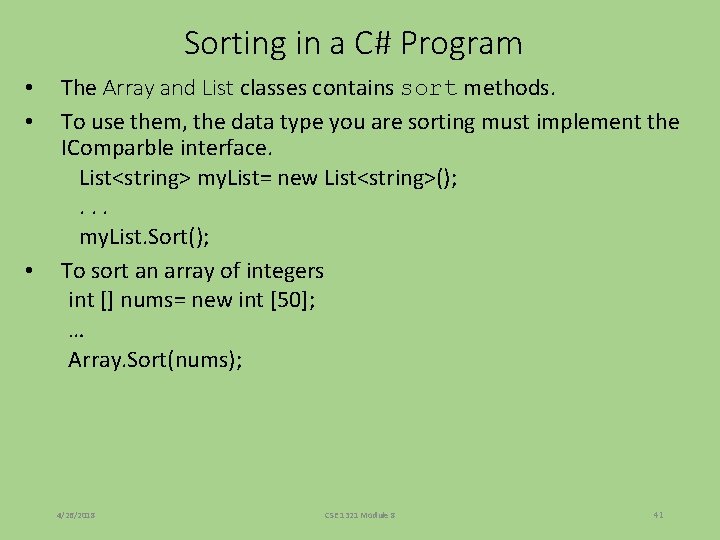 Sorting in a C# Program The Array and List classes contains sort methods. To Sorting in a C# Program The Array and List classes contains sort methods. To