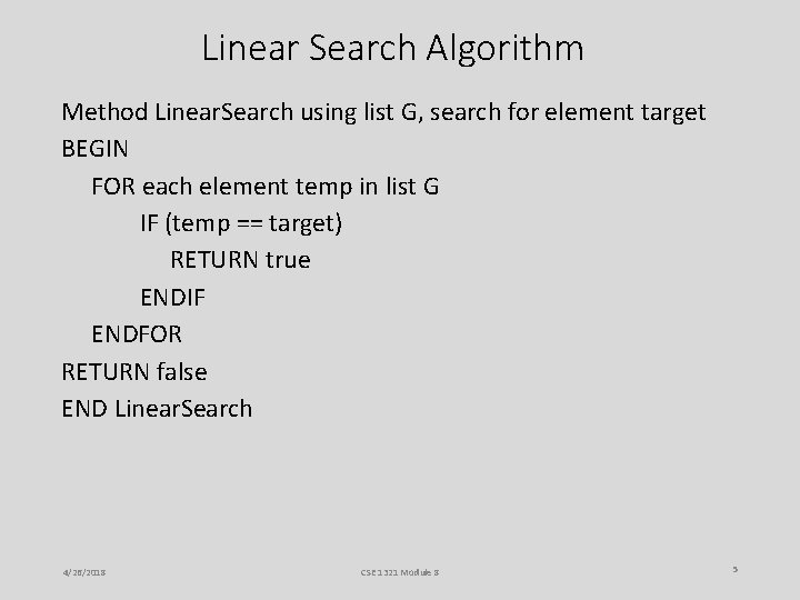 Linear Search Algorithm Method Linear. Search using list G, search for element target BEGIN Linear Search Algorithm Method Linear. Search using list G, search for element target BEGIN