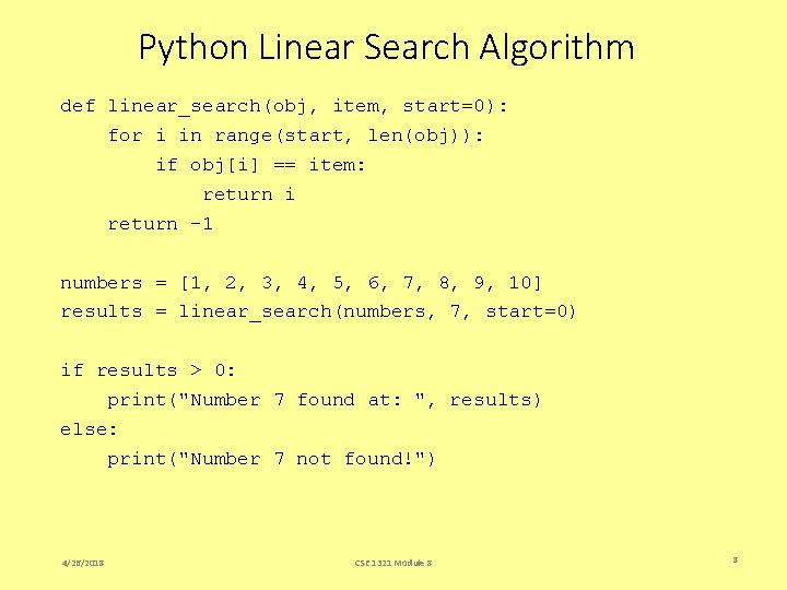 Python Linear Search Algorithm def linear_search(obj, item, start=0): for i in range(start, len(obj)): if Python Linear Search Algorithm def linear_search(obj, item, start=0): for i in range(start, len(obj)): if