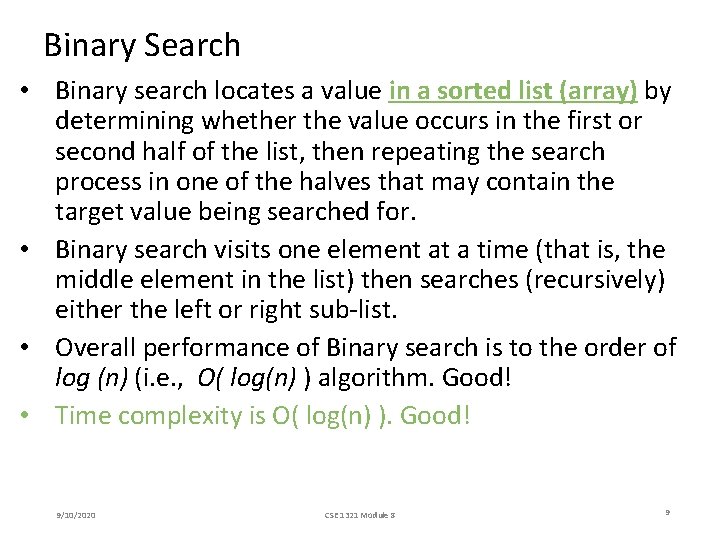 Binary Search • Binary search locates a value in a sorted list (array) by Binary Search • Binary search locates a value in a sorted list (array) by