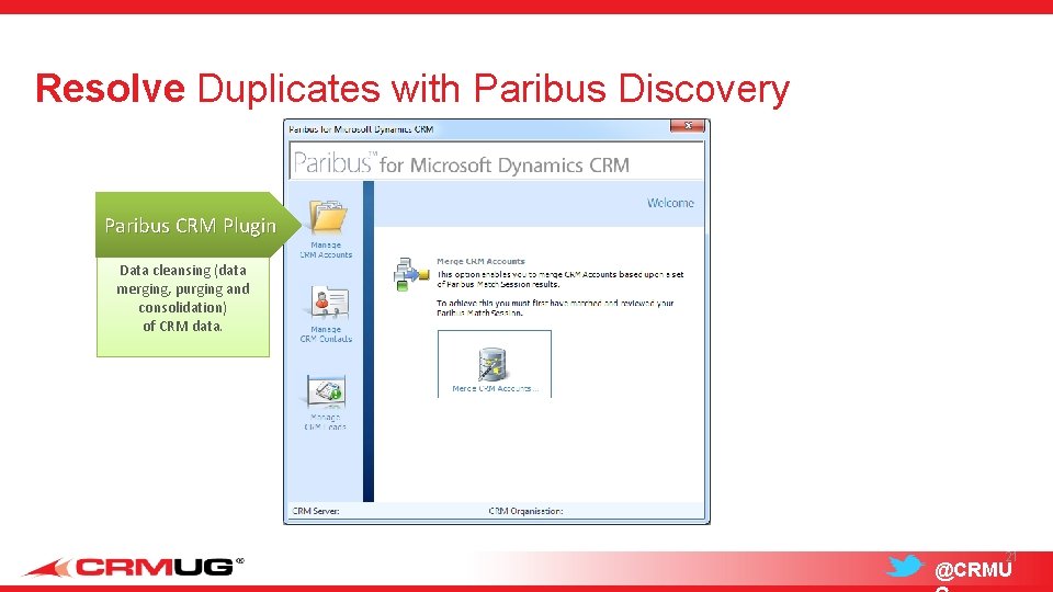 Resolve Duplicates with Paribus Discovery Paribus CRM Plugin Data cleansing (data merging, purging and