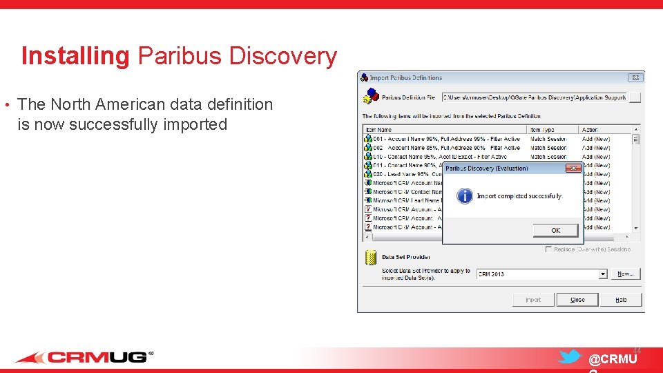 Installing Paribus Discovery • The North American data definition is now successfully imported 44