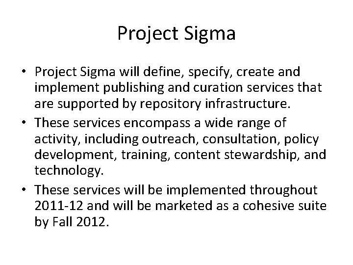 Project Sigma • Project Sigma will define, specify, create and implement publishing and curation