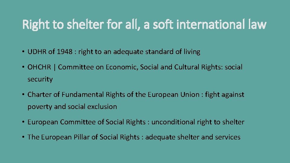 Right to shelter for all, a soft international law • UDHR of 1948 :