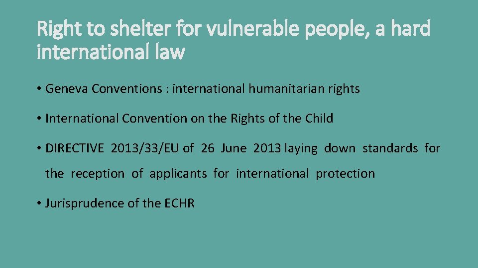 Right to shelter for vulnerable people, a hard international law • Geneva Conventions :